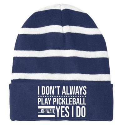 I Don't Always Play Pickleball Funny Striped Beanie with Solid Band