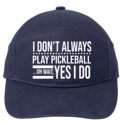 I Don't Always Play Pickleball Funny 7-Panel Snapback Hat