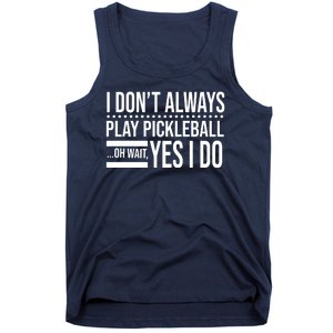 I Don't Always Play Pickleball Funny Tank Top