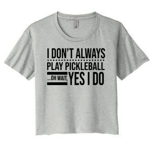 I Don't Always Play Pickleball Funny Women's Crop Top Tee