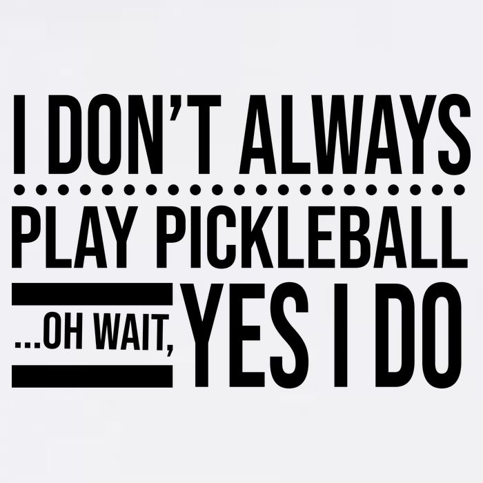 I Don't Always Play Pickleball Funny Garment-Dyed Sweatshirt