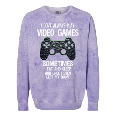 I DonT Always Play Video Games Funny Gamer Ns Funny Gift Colorblast Crewneck Sweatshirt