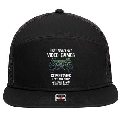 I DonT Always Play Video Games Funny Gamer Ns Funny Gift 7 Panel Mesh Trucker Snapback Hat