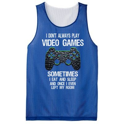 I DonT Always Play Video Games Funny Gamer Ns Funny Gift Mesh Reversible Basketball Jersey Tank