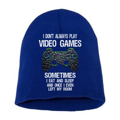 I DonT Always Play Video Games Funny Gamer Ns Funny Gift Short Acrylic Beanie