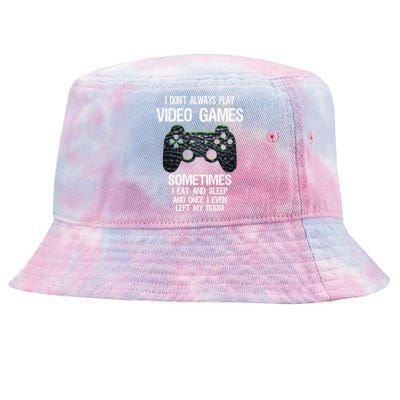 I DonT Always Play Video Games Funny Gamer Ns Funny Gift Tie-Dyed Bucket Hat