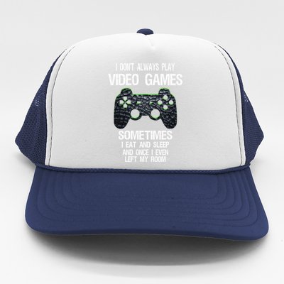 I DonT Always Play Video Games Funny Gamer Ns Funny Gift Trucker Hat