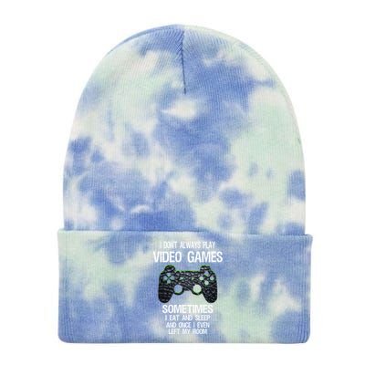 I DonT Always Play Video Games Funny Gamer Ns Funny Gift Tie Dye 12in Knit Beanie