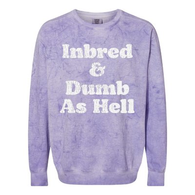 Inbred & Dumb As Hell Funny Sarcastic Saying Joke  Colorblast Crewneck Sweatshirt