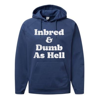 Inbred & Dumb As Hell Funny Sarcastic Saying Joke  Performance Fleece Hoodie