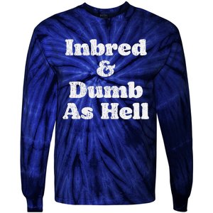 Inbred & Dumb As Hell Funny Sarcastic Saying Joke  Tie-Dye Long Sleeve Shirt