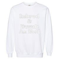 Inbred & Dumb As Hell Funny Sarcastic Saying Joke  Garment-Dyed Sweatshirt