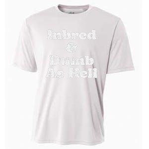 Inbred & Dumb As Hell Funny Sarcastic Saying Joke  Cooling Performance Crew T-Shirt