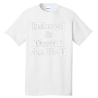 Inbred & Dumb As Hell Funny Sarcastic Saying Joke  Tall T-Shirt