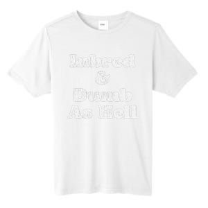 Inbred & Dumb As Hell Funny Sarcastic Saying Joke  Tall Fusion ChromaSoft Performance T-Shirt