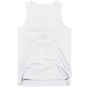 Inbred & Dumb As Hell Funny Sarcastic Saying Joke  Tank Top