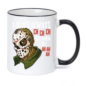 I Dont Always Ch Ch Ch Lazy Halloween Costume Horror Movie Cool Gift 11oz Black Color Changing Mug