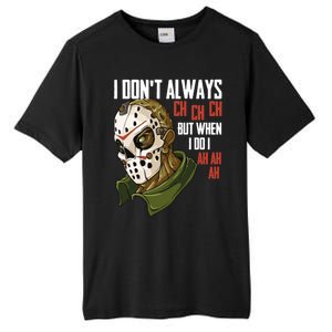 I Dont Always Ch Ch Ch Lazy Halloween Costume Horror Movie Cool Gift Tall Fusion ChromaSoft Performance T-Shirt