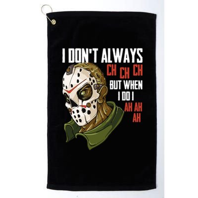 I Dont Always Ch Ch Ch Lazy Halloween Costume Horror Movie Cool Gift Platinum Collection Golf Towel