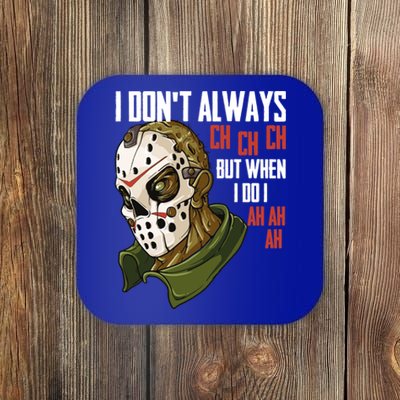 I Dont Always Ch Ch Ch Lazy Halloween Costume Horror Movie Cool Gift Coaster