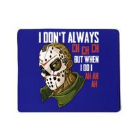 I Dont Always Ch Ch Ch Lazy Halloween Costume Horror Movie Cool Gift Mousepad