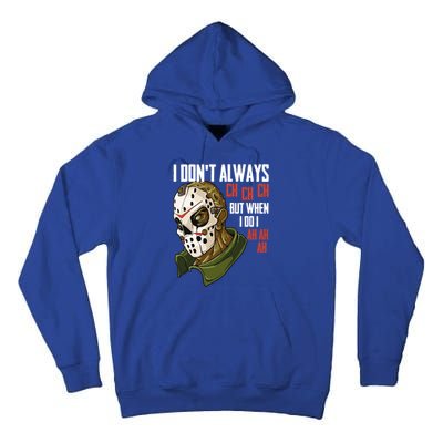 I Dont Always Ch Ch Ch Lazy Halloween Costume Horror Movie Cool Gift Tall Hoodie