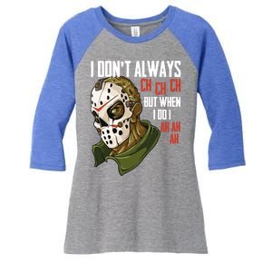 I Dont Always Ch Ch Ch Lazy Halloween Costume Horror Movie Cool Gift Women's Tri-Blend 3/4-Sleeve Raglan Shirt