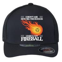 I Didnt Ask How Big The Room Is F.I.R.E.B.A.L.L Flexfit Unipanel Trucker Cap