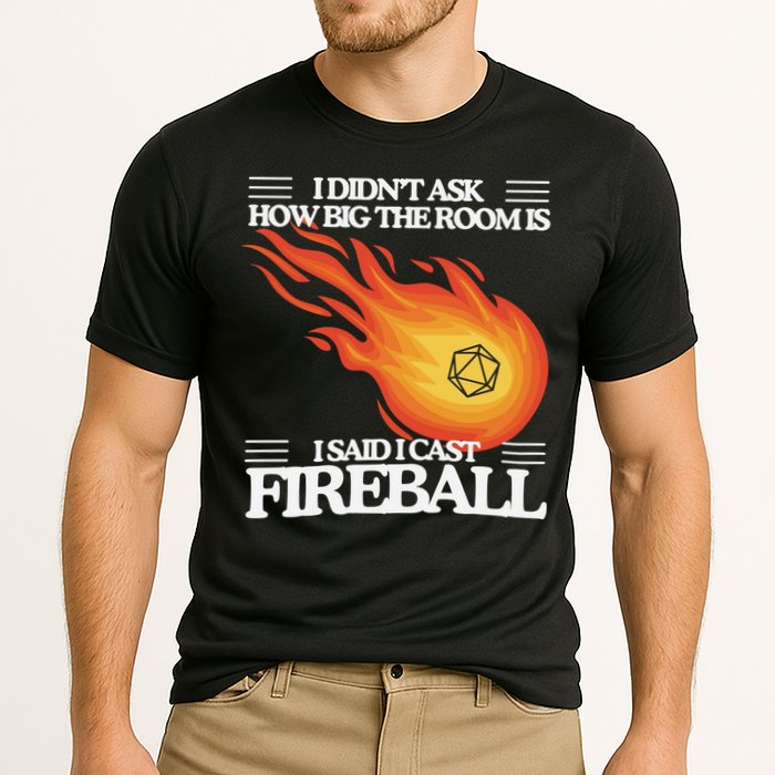 I Didnt Ask How Big The Room Is F.I.R.E.B.A.L.L Performance Shirt