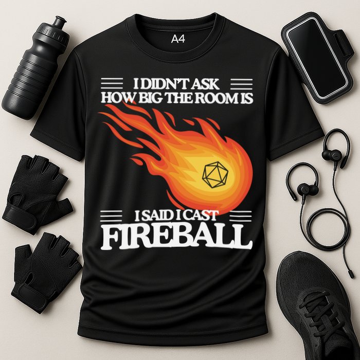 I Didnt Ask How Big The Room Is F.I.R.E.B.A.L.L Performance Shirt
