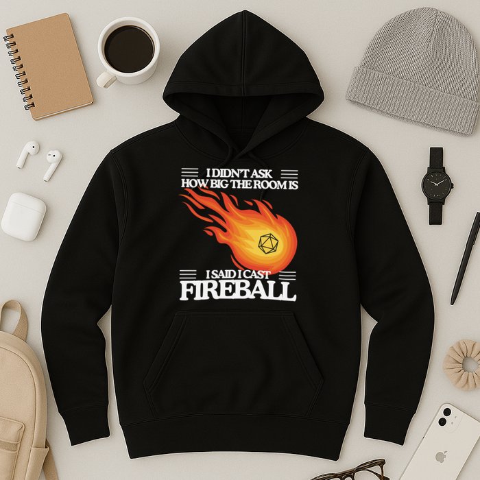 I Didnt Ask How Big The Room Is F.I.R.E.B.A.L.L Hoodie