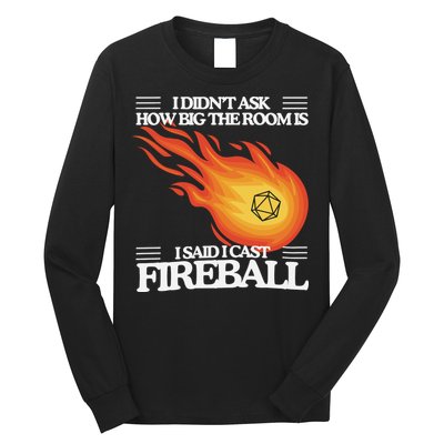 I Didnt Ask How Big The Room Is F.I.R.E.B.A.L.L Long Sleeve Shirt