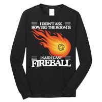 I Didnt Ask How Big The Room Is F.I.R.E.B.A.L.L Long Sleeve Shirt