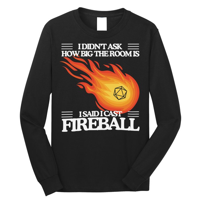 I Didnt Ask How Big The Room Is F.I.R.E.B.A.L.L Long Sleeve Shirt