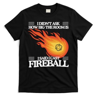 I Didnt Ask How Big The Room Is F.I.R.E.B.A.L.L T-Shirt