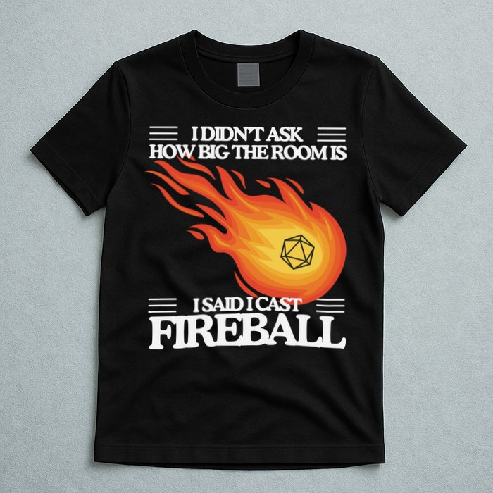 I Didnt Ask How Big The Room Is F.I.R.E.B.A.L.L T-Shirt