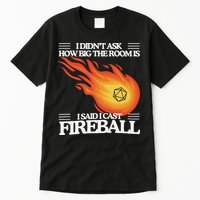 I Didnt Ask How Big The Room Is F.I.R.E.B.A.L.L Tall T-Shirt
