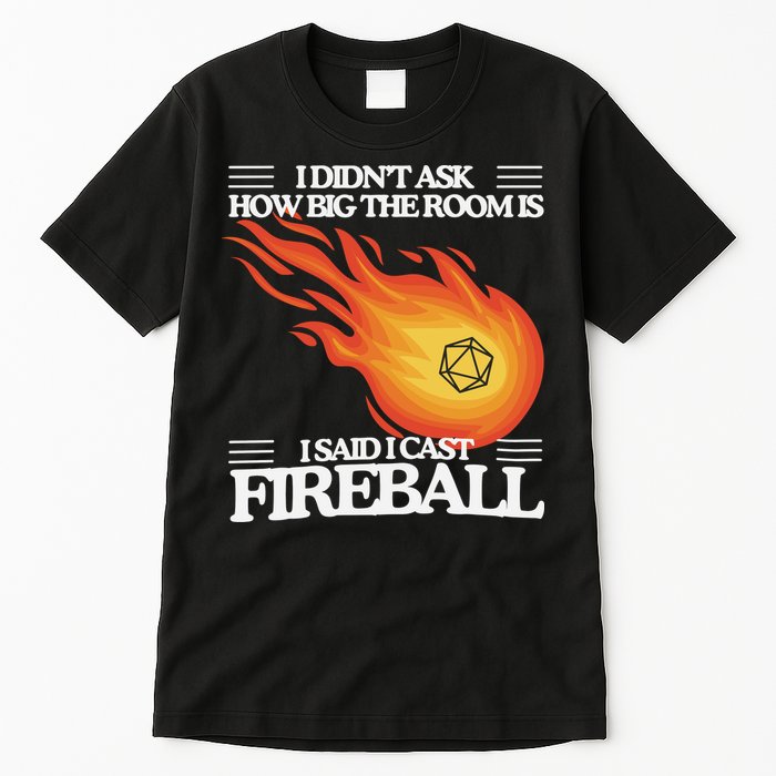 I Didnt Ask How Big The Room Is F.I.R.E.B.A.L.L Tall T-Shirt
