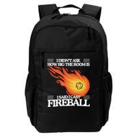 I Didnt Ask How Big The Room Is F.I.R.E.B.A.L.L Backpack