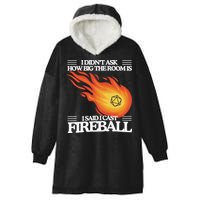 I Didnt Ask How Big The Room Is F.I.R.E.B.A.L.L Hooded Wearable Blanket