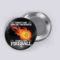 I Didnt Ask How Big The Room Is F.I.R.E.B.A.L.L Button