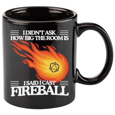 I Didnt Ask How Big The Room Is F.I.R.E.B.A.L.L 11oz C Handle Ceramic Mug