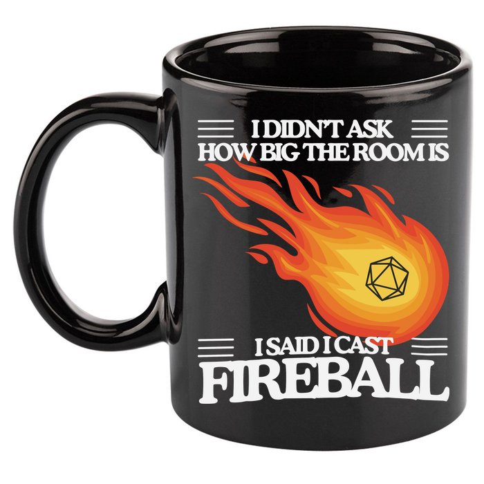 I Didnt Ask How Big The Room Is F.I.R.E.B.A.L.L 11oz C Handle Ceramic Mug