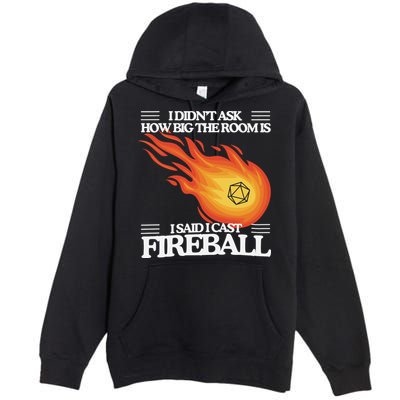 I Didnt Ask How Big The Room Is F.I.R.E.B.A.L.L Premium Pullover Hoodie