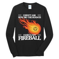 I Didnt Ask How Big The Room Is F.I.R.E.B.A.L.L Tall Long Sleeve T-Shirt