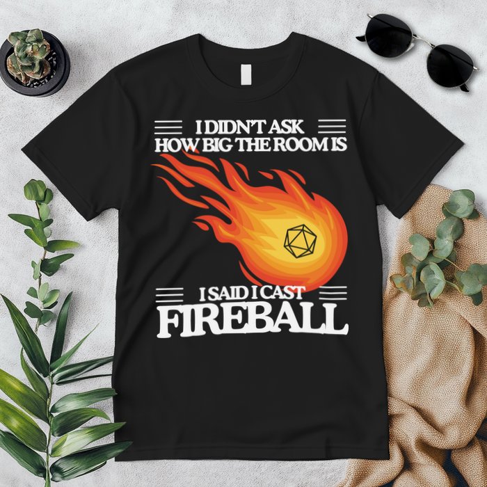 I Didnt Ask How Big The Room Is F.I.R.E.B.A.L.L Premium T-Shirt