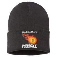 I Didnt Ask How Big The Room Is F.I.R.E.B.A.L.L Sustainable Knit Beanie