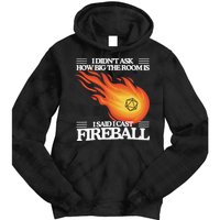 I Didnt Ask How Big The Room Is F.I.R.E.B.A.L.L Tie Dye Hoodie