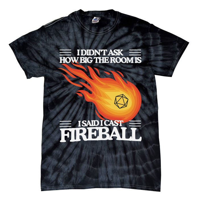I Didnt Ask How Big The Room Is F.I.R.E.B.A.L.L Tie-Dye T-Shirt