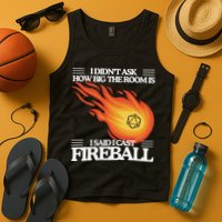 I Didnt Ask How Big The Room Is F.I.R.E.B.A.L.L Tank Top